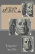 Benjamin Franklin: The Autobiography (annotated with study guide)