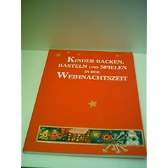 Redaktion des Verlags: Kinder backen, basteln und spielen in der Weihnachtszeit