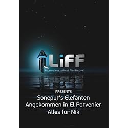 LiFF Praesentation: Sonepur's Elefanten & Inside El Porvenier & Alles fuer Nik