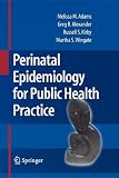 Perinatal Epidemiology for Public Health Practice