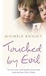 Touched by Evil: The True Story of the Psychic Powers That Saved Me from a Life of Abuse