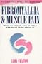 Fibromyalgia and Muscle Pain: What Causes It, How It Feels, and What To Do About It (Thorsons Health Series)