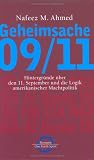 Geheimsache 09/11 - Hintergr&uuml;nde &uuml;ber den 11 - September und die Logik amerikanischer Machtpolitik. - Nafeez M. Ahmed