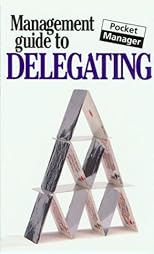 The Management Guide to Delegating: The Pocket Manager