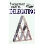 The Management Guide to Delegating (Management Guides)