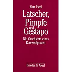 Latscher, Pimpfe und Gestapo. Die Geschichte eines Edelwei�piraten I