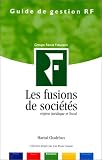 Revue GRF  / Les Fusions de sociétés, régime juridique et fiscal