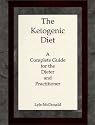 The Ketogenic Diet: A Complete Guide for the Dieter and Practitioner