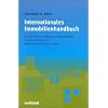 Internationales Immobilienhandbuch: Erwerb, Besitz und Verkauf von Immobilien, Steuern und Erbrecht, Aufenthalt und Wohnsitznahme