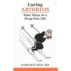 Curing Arthritis: More Ways to a Drug-Free Life (Overcoming Common Problems Series) by  Margaret Hills