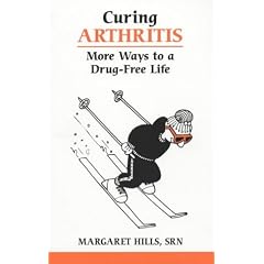 Curing Arthritis: More Ways to a Drug-free Life (Overcoming common problems)