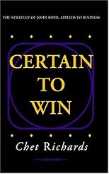 Certain To Win: The Strategy Of John Boyd, Applied To Business