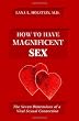 How To Have Magnificent Sex: The Seven Dimensions of a Vital Sexual Connection