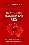 How To Have Magnificent Sex: The Seven Dimensions of a Vital Sexual Connection