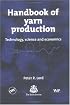 Handbook of Yarn Production: Technology, Science and Economics