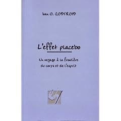 L'effet placebo : Un voyage � la fronti�re du corps et de l'esprit