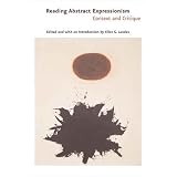 Reading Abstract Expressionism: Context and Critique