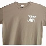 Older Than Dirt T-Shirt - Funny 50th, 60th, 70th, 80th, 90th Birthday Gift