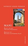Mani: Reisen auf der s�dlichen Peloponnes - Patrick Leigh Fermor