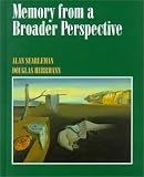 Memory from a Broader Perspective Alan Searleman, Douglas Herrmann