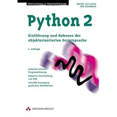 Python 2 . Einf�hrung und Referenz der objektorientierten Skriptsprache