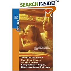 Nur Eltern können wirklich helfen. Lernprobleme, Ängste, Konzentrationsschwächen. Mit Lernübungen (Eltern und Kinder) (Taschenbuch)