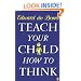 Teach Your Child How to Think