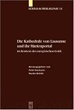 Die Kathedrale von Lausanne und ihr Marienportal im Kontext der europäischen Gotik