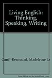 Living English : thinking, speaking, writing : contemporary issues and essay writing