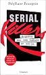 SERIAL KILLERS. Enqu�te sur les tueurs en s�rie, Edition 1999