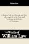 A Serious Call to a Devout and Holy Life, Adapted to the State and Condition of All Orders of Christians (Works of William Law)
