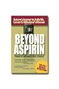 Beyond Aspirin : Nature's Challenge to Arthritis, Cancer & Alzheimer's Disease