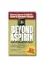 Beyond Aspirin : Nature's Challenge to Arthritis, Cancer & Alzheimer's Disease