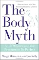 The Body Myth: Adult Women and the Pressure to be Perfect by Margo Maine