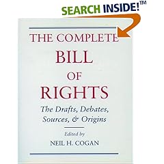 The Complete Bill of Rights: The Drafts, Debates, Sources, and Origins