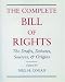 The Complete Bill of Rights: The Drafts, Debates, Sources, and Origins