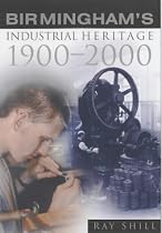 Birmingham's Industrial Heritage: 1900-2000