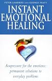 Instant Emotional Healing: Acupressure for the Emotions - Permanent Solutions to Everyday Problems