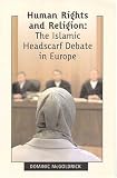 Human Rights And Religion: The Islamic Headscarf Debate in Europe