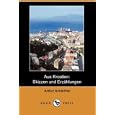 Aus Kroatien: Skizzen und Erzahlungen (Dodo Press)