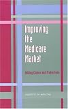 Improving the Medicare Market: Adding Choice and Protections