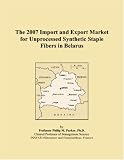The 2007 Import and Export Market for Unprocessed Synthetic Staple Fibers in Belarus