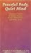 Peaceful Body, Quiet Mind: A Healing Program of Curative Images, Positive Affirmations, and Serene Music