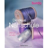 Die neue burda style N�hschule: Basics und Profi-Tipps rund ums N�hen