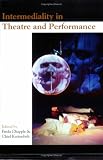 Intermediality in Theatre and Performance (Themes in Theatre 2)