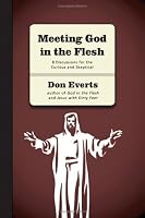 Meeting God in the Flesh: 8 Discussions For The Curious And Skeptical