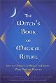 Witch's Book of Magical Ritual: Use the Forces of Wicca to Direct Your Psychic Powers
