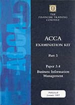 Acca Part 3: Paper 3.4 - Business Information Management: Exam Kit