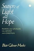 Season of Light and Hope: Prayers and Liturgies for Advent and Christmas