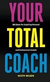 Your total coach : 50 ideas for inspiring personal and professional growth